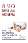 El sexo no es una grosería, pero las relaciones muchas veces sí lo son (Spanish) By Gary M. Douglas, Dain Heer Cover Image