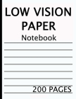 Low Vision Notebook: 200 pages of bold black lines on white paper for visually impaired, great for students, work, school, writers Cover Image