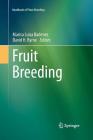 Fruit Breeding (Handbook of Plant Breeding #8) By Maria Luisa Badenes (Editor), David H. Byrne (Editor) Cover Image