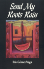 Send My Roots Rain By Ibis Gómez-Vega Cover Image