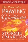 The Power of a Praying Grandparent Book of Prayers By Stormie Omartian Cover Image