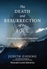 The Death and Resurrection of the Soul: A Training Manual for Counselors Cover Image