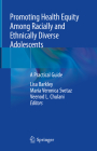 Promoting Health Equity Among Racially and Ethnically Diverse Adolescents: A Practical Guide Cover Image