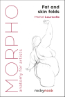 Morpho: Fat and Skin Folds: Anatomy for Artists Cover Image