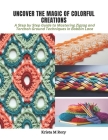 Uncover the Magic of Colorful Creations: A Step by Step Guide to Mastering Zigzag and Torchon Ground Techniques in Bobbin Lace Cover Image