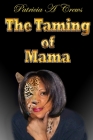 The Taming of Mama By Patricia A. Crews Cover Image