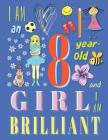 I Am an 8-Year-Old Girl and I Am Brilliant: The Sketchbook Drawing Book for Eight-Year-Old Girls Cover Image