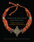 Made for the Eye of One Who Sees: Canadian Contributions to the Study of Islamic Art and Archaeology By Marcus Milwright (Editor), Evanthia Baboula (Editor) Cover Image
