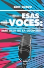 Esas Voces: Más Allá de la Locución By Bravo Erik, Juan Carlos Martinez Polo (Illustrator), Alejandro Vargas-Lugo (Foreword by) Cover Image