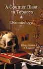 A Counter-Blaste to Tobacco & Demonology By James I. King of England Cover Image