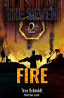 Fire: The Seven (Book 2 in the Series) By Troy Schmidt, Dan Lynch (With) Cover Image
