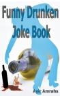 Funny Drunken Joke Book By Ayir Amrahs Cover Image