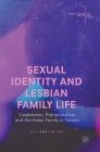 Sexual Identity and Lesbian Family Life: Lesbianism, Patriarchalism and the Asian Family in Taiwan (Gender) By Iris Erh-Ya Pai Cover Image