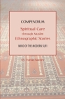 Compendium: Spiritual Care through Muslim Ethnographic Stories: Mind of the Modern Sufi By Yunus Kumek Cover Image