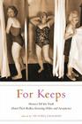 For Keeps: Women Tell the Truth About Their Bodies, Growing Older, and Acceptance By Victoria Zackheim (Editor) Cover Image