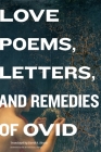 Love Poems, Letters, and Remedies of OVID By Ovid, David R. Slavitt (Translator), Michael Dirda (Introduction by) Cover Image