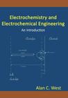 Electrochemistry and Electrochemical Engineering. An Introduction By Alan C. West Cover Image