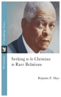 Seeking to Be Christian in Race Relations By Benjamin Mays Cover Image