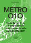 Metro 010: A Graphic Novel about a Metropolis Called Rotterdam: Unlikely But True By Ellen Schindler (Text by (Art/Photo Books)), Abdelkader Benali (Text by (Art/Photo Books)), Benzokarim (Text by (Art/Photo Books)) Cover Image
