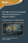Heritage and School Language Literacy Development in Migrant Children: Interdependence or Independence? (Second Language Acquisition #119) By Raphael Berthele (Editor), Amelia Lambelet (Editor) Cover Image