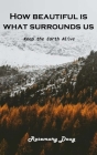 How beautiful is What Surrounds Us: Keep the Earth Alive By Rosemary Doug Cover Image