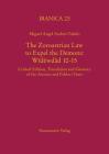 The Zoroastrian Law to Expel the Demons: Widewdad 10-15: Critical Edition, Translation and Glossary of the Avestan and Pahlavi Texts By Miguel Angel Andres-Toledo Cover Image