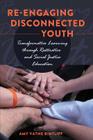 Re-Engaging Disconnected Youth: Transformative Learning Through Restorative and Social Justice Education (Adolescent Cultures #51) By Joseph L. DeVitis (Editor), Linda Irwin-DeVitis (Editor), Amy Vatne Bintliff Cover Image