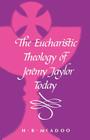 The Eucharistic Theology of Jeremy Taylor Today By Henry R. McAdoo Cover Image