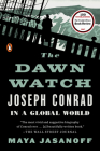 The Dawn Watch: Joseph Conrad in a Global World By Maya Jasanoff Cover Image