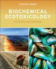Biochemical Ecotoxicology: Principles and Methods By Francois Gagne Cover Image