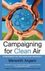 Campaigning for Clean Air: Strategies for Nuclear Advocacy By Meredith Joan Angwin Cover Image
