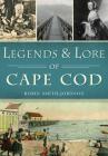 Legends & Lore of Cape Cod (American Legends) By Robin Smith-Johnson Cover Image