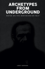 Archetypes from Underground: Notes on the Dostoevskian Self By Lonny Harrison Cover Image