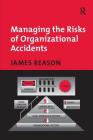 Managing the Risks of Organizational Accidents By James Reason Cover Image