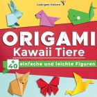 Origami Kawaii Tiere: +40 einfache und leichte Figuren: Origami-Buch für Kinder und Erwachsene mit Faltanleitungen, die Schritt für Schritt By Colibrigami Editions Cover Image