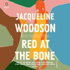 Red at the Bone: A Novel By Jacqueline Woodson, Jacqueline Woodson (Read by), Jacqueline Woodson (Read by), Quincy Tyler Bernstine (Read by), Peter Francis James (Read by), Shayna Small (Read by), Bahni Turpin (Read by) Cover Image