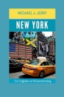 New York City Reiseführer 2024: Entdecken Sie legendäre Orientierungspunkte und Muss Attraktionen mit Insider-Tipps in diesem essentiellen Taschenführ By Michael J. Jerry Cover Image