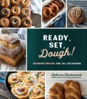 Ready, Set, Dough!: Beginner Breads for All Occasions By Rebecca Lindamood Cover Image