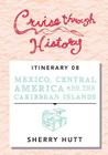 Cruise Through History: Mexico, Central America, and the Caribbean Cover Image