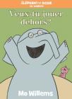 Éléphant Et Rosie: Veux-Tu Jouer Dehors? By Mo Willems, Mo Willems (Illustrator) Cover Image