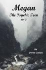 Megan The Psychic Teenager III: A Spirit Guide, A Ghost Tiger, And One Scary Mother! By Owen Jones Cover Image