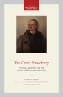 The Other Presidency: Thomas Jefferson and the American Philosophical Society By Patrick Spero Cover Image