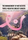 The Management of Metastatic Triple-Negative Breast Cancer: An Integrated and Expeditionary Approach Cover Image
