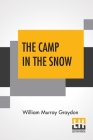 The Camp In The Snow: Or, Besieged By Danger By William Murray Graydon Cover Image