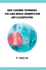 Deep Learning Techniques for Lung Nodule Segmentation and Classification Cover Image