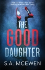 The Good Daughter By S. a. McEwen Cover Image