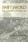Swift Sword: The Marines of Mike 3/5 By Doyle D. Glass Cover Image