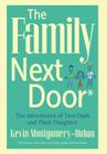 The Family Next Door: The Adventures of Two Dads and Their Daughter By Kevin Montgomery-Duban Cover Image