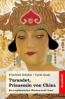Turandot, Prinzessin von China: Ein tragikomisches Märchen nach Gozzi By Carlo Gozzi, Friedrich Schiller Cover Image