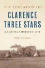 The Education of Clarence Three Stars: A Lakota American Life Cover Image